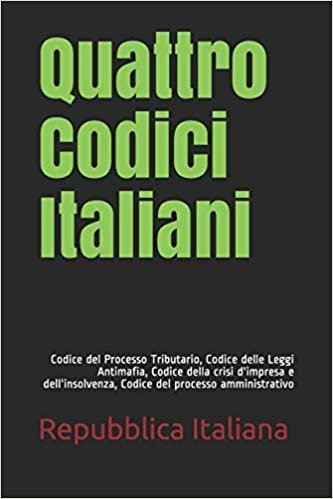 Quattro Codici Italiani: Codice del Processo Tributario, Codice delle Leggi Antimafia, Codice della crisi d'impresa e dell'insolvenza, Codice del processo amministrativo