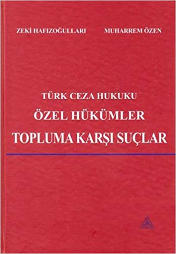 Türk Ceza Hukuku Özel Hükümler Topluma Karşı Suçlar (Ciltli)