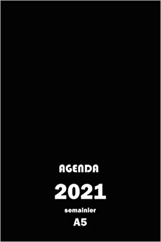 Agenda 2021 semainier A5: Organiseur A5 (15,24x22,86 cm) Janvier - Décembre 2021 / Calendrier quotidien, semainier, mensuel / Planning Familial ... bord, planificateur journalier noir et blanc