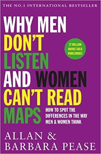 Why Men Don't Listen & Women Can't Read Maps: How to spot the differences in the way men & women think indir