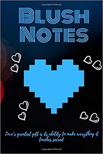 Blush Notes: Quotes Notebook, Journal, Diary (110 Pages, Blank, 6 x 9) Love’s greatest gift is its ability to make everything it touches sacred indir