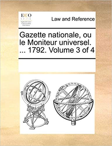 Gazette Nationale, Ou Le Moniteur Universel. ... 1792. Volume 3 of 4