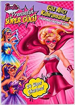 Barbie Prensesin Süper Gücü : Göz Alıcı Kahramanlar: Çıkartmalı Boyama Kitabı - 25 Süper Çıkartma