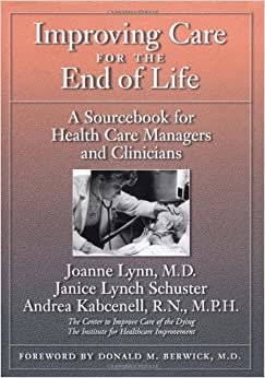 Improving Care for the End of Life: A Sourcebook for Health Care Managers and Clinicians