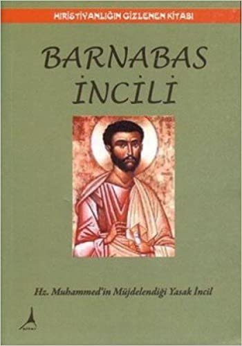 BARNABAS İNCİLİ HIRİSTİYANLIĞIN GİZLENEN KİT.: Hıristiyanlığın Gizlenen Kitabı indir