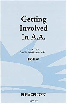 Getting Involved in AA: Formerly Titled "Transition from Treatment to A.A."