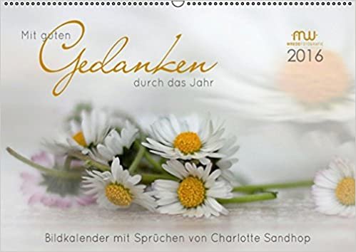 Mit guten Gedanken durch das Jahr (Wandkalender 2016 DIN A2 quer): Bildkalender mit Sprüchen (Monatskalender, 14 Seiten ) (CALVENDO Natur)