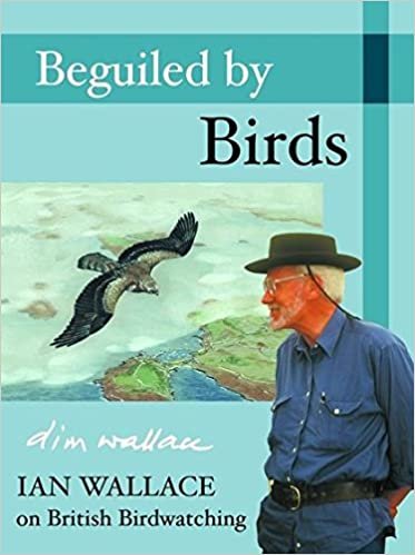 Beguiled by Birds: Ian Wallace on British Birdwatching indir