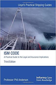 The ISM Code: A Practical Guide to the Legal and Insurance Implications (Lloyd's Practical Shipping Guides) indir