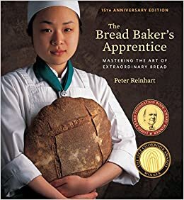Bread Baker's Apprentice, 15th Anniversary Edition: Mastering the Art of Extraordinary Bread