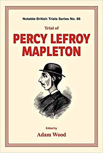 Trial of Percy Lefroy Mapleton (Notable British Trials)