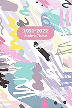 Academic Planner 2021-2022: July 2021 to June 2022 Student Planner - Academic Year Organizer – 6” x 9” 107 pages. Funky Abstract Art Design