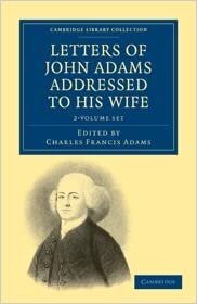 Letters of John Adams Addressed to his Wife 2 Volume Set (Cambridge Library Collection - North American History)