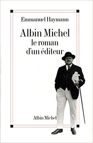 Albin Michel: Le roman d'un éditeur (Critiques, Analyses, Biographies Et Histoire Litteraire)