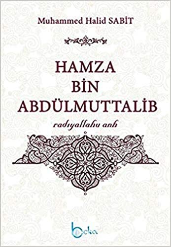 Hamza Bin Abdülmuttalib: Radıyallahu Anh