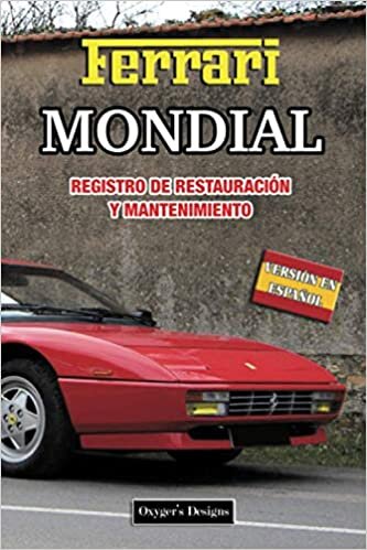 FERRARI MONDIAL: REGISTRO DE RESTAURACIÓN Y MANTENIMIENTO (Ediciones en español)