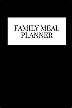 Family Meal Planner: Blank Meal Planner With Grocery List For Women and Men