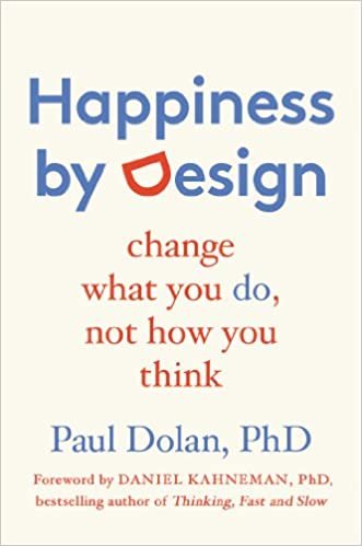 Happiness by Design: Change What You Do, Not How You Think indir