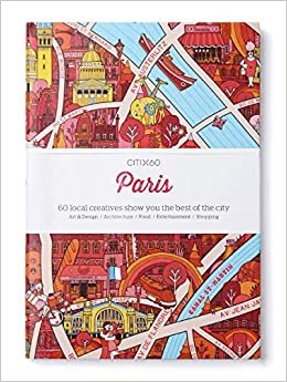 CITIx60 City Guides - Paris: 60 local creatives bring you the best of the city indir