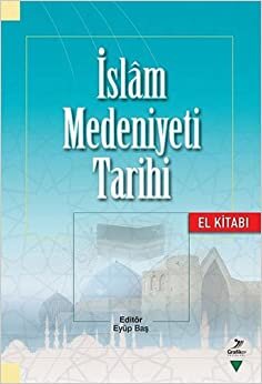 İslam Medeniyet Tarihi El Kitabı