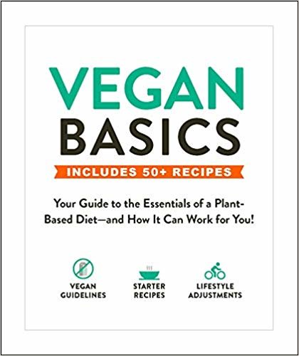 Vegan Basics: Your Guide to the Essentials of a Plant-Based Diet-and How It Can Work for You! indir
