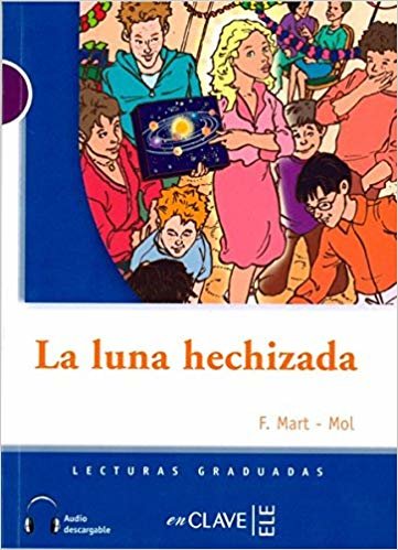 La Luna Hechizada +Audio Descargable (LG Nivel-1) İspanyolca Okuma Kitabı