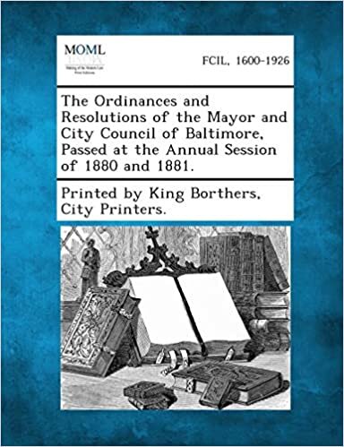 The Ordinances and Resolutions of the Mayor and City Council of Baltimore, Passed at the Annual Session of 1880 and 1881.