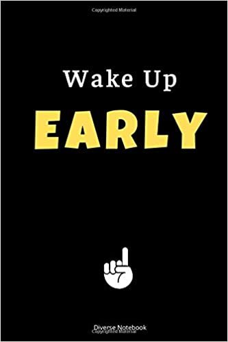 Wake Up Early: Early Call To Action Lined Notebook (110 Pages, 6 x 9)