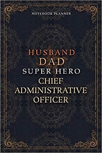 Chief Administrative Officer Notebook Planner - Luxury Husband Dad Super Hero Chief Administrative Officer Job Title Working Cover: 120 Pages, 6x9 ... cm, To Do List, A5, Agenda, Money, Hourly