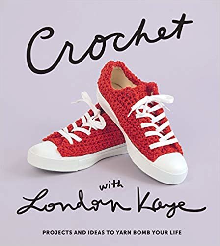 Crochet with London Kaye: Projects and Ideas to Yarn Bomb Your Life indir