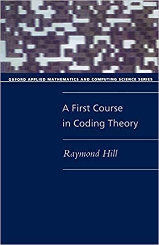 A First Course In Coding Theory (Oxford Applied Mathematics And Computing Science Series) (Oxford Applied Mathematics & Computing Science Series)