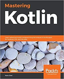 Mastering Kotlin: Learn advanced Kotlin programming techniques to build apps for Android, iOS, and the web indir