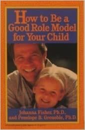 How to be a Good Role Model for Your Child (ParentBooks that work)
