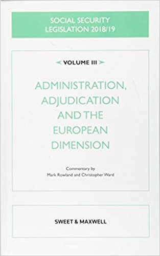 Social Security Legislation 2018/19 Volume III: Administration, Adjudication and the European Dimension