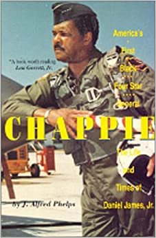 Chappie: America's First Black Four Star General: America's First Black Four-star General - Life of Daniel James, Jnr.