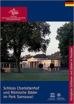 Römische Bäder und Charlottenhof im Park von Sanssouci (Koenigliche Schloesser in Berlin, Potsdam und Brandenburg) indir