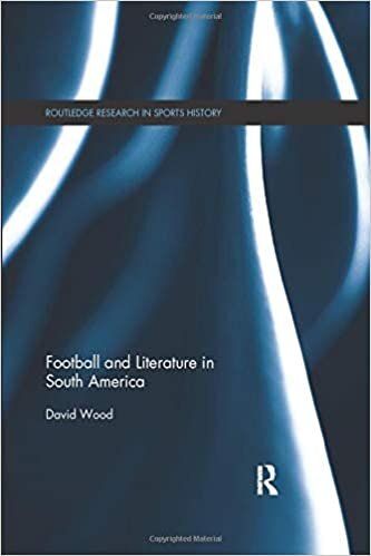 Football and Literature in South America (Routledge Research in Sports History)