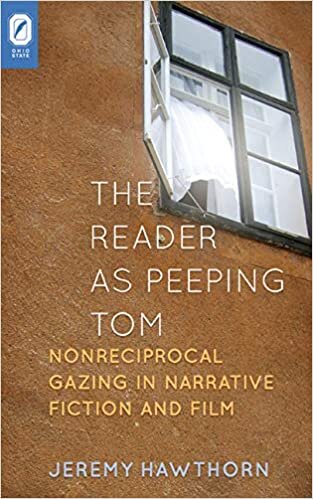 The Reader as Peeping Tom: Nonreciprocal Gazing in Narrative Fiction and Film (Theory Interpretation Narrativ)