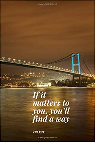 If It Matters To You, You’ll Find A Way: Motivational, Simple Notebook, Journal, Diary (110 Pages, Blank, 6 x 9)