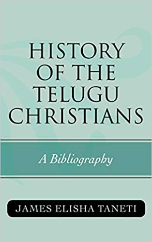 History of the Telugu Christians: A Bibliography (American Theological Library Association (ATLA) Bibliography Series)