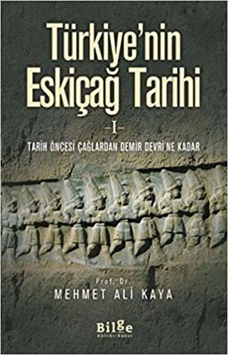 Türkiye'nin Eskiçağ Tarihi 1; Tarih Öncesi Çağlardan Demir Devri'ne Kadar