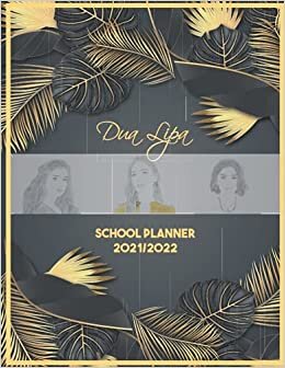Dua Lipa School Planner 2021/2022: DATED Calendar | Monthly Journal | Organizer For Lessons | incl. Coloring Pages For One and Only Fans | Tropical Grey