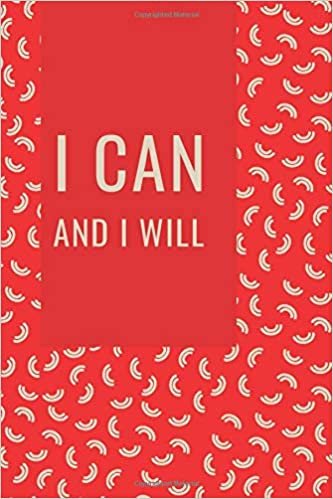 I Can And I Will: Energy Motivational Notebook Lined College Ruled 110 Pages of Joy With Writing (Between Time, Band 53)