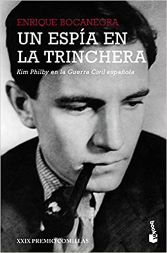 Un espía en la trinchera: Kim Philby en la guerra civil española. XXIX Premio Comillas indir