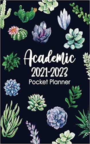 Academic 2021-2023 Pocket Planner: 24 Months Academic Mothly Planner with Inspiration Quotes, Phone Book, Password Log and Notebook for School, ... 2023 Cactus Monthly Design with Cactus Cover