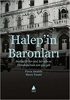 Halep'in Baronları: Suriye’de bir otel, bir aile ve Ortadoğu’nun son yüz yılı