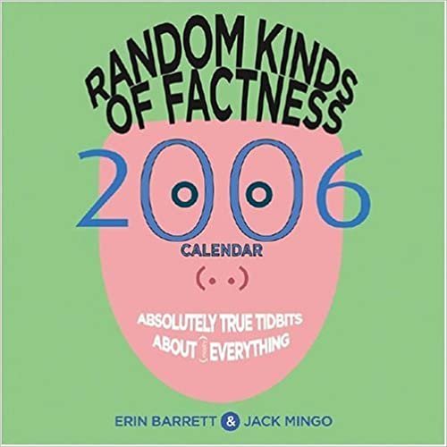 Random Kinds Of Factness 2006 Calendar: Absolutely True Tidbits About Everything: Day-to-day Calendar indir