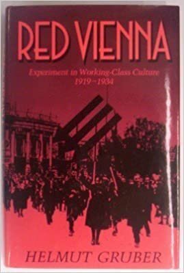 Red Vienna: Experiment in Working-Class Culture, 1919-1934: Experiment in Working-class Culture, 1919-34
