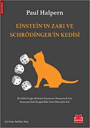 Einstein'ın Zarı ve Schrödinger'in Kedisi: İki Dahi Fiziğin Birleşim Kuramını Oluşturmak İçin Kuantum’daki Rasgelelikle Nasıl Mücadele Etti