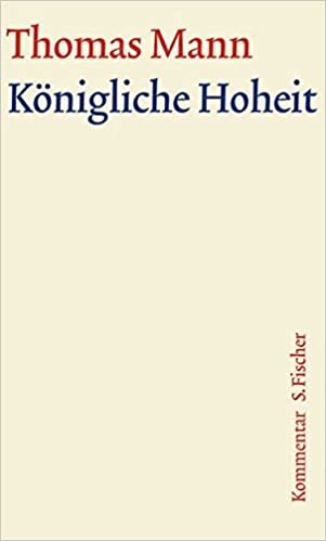 Große kommentierte Frankfurter Ausgabe.: Königliche Hoheit: Kommentar (Thomas Mann, Große kommentierte Frankfurter Ausgabe. Werke, Briefe, Tagebücher): 4.2